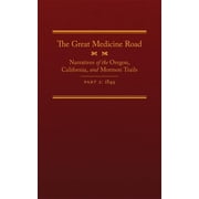 American Trails The Great Medicine Road, Part 2 Narratives of the Oregon, California, and Mormon Trails, 1849 Volume 24, Book 24, Hardcover