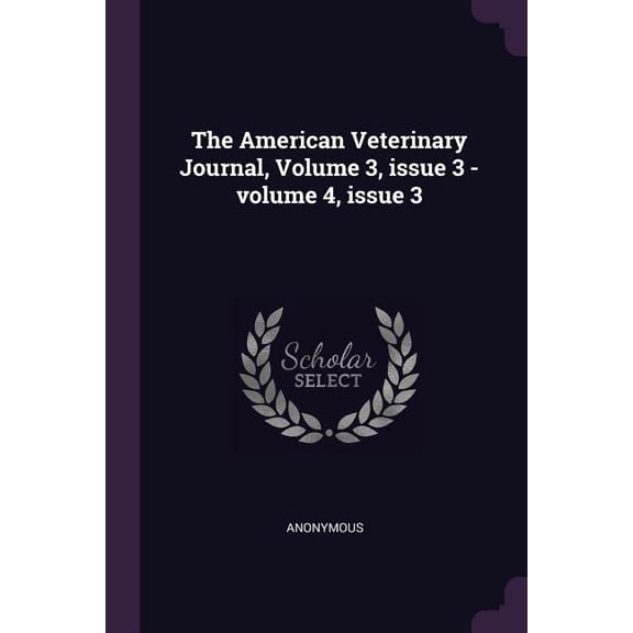 The American Veterinary Journal, Volume 3, issue 3 - volume 4, issue 3 (Paperback)