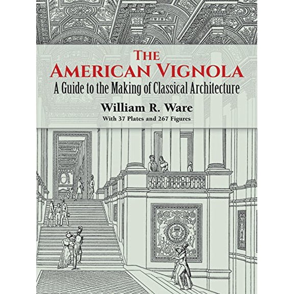 Pre-Owned The American Vignola: A Guide to the Making of Classical Architecture (Paperback) 0486283100 9780486283104
