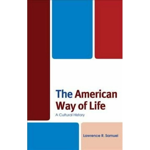 The Fairleigh Dickinson University Press The American Way of Life: A Cultural History, (Hardcover)