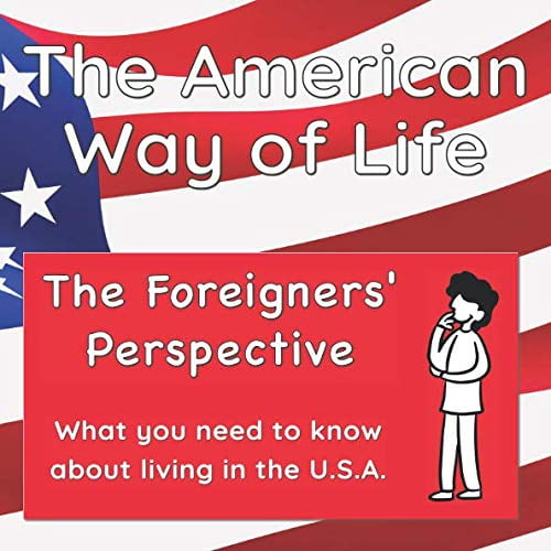 Pre-Owned The American Way of Life: The Foreigners' Perspective: What you need to know about living in the United States 9780998041919 Used