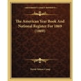 thumbnail image 1 of The American Year Book And National Register For 1869 (1869) (Paperback), 1 of 1