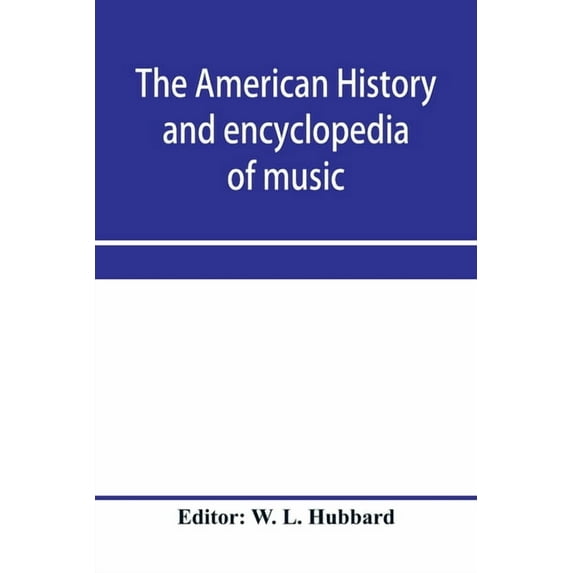 The American history and encyclopedia of music; Musical Dictionary, (Paperback)