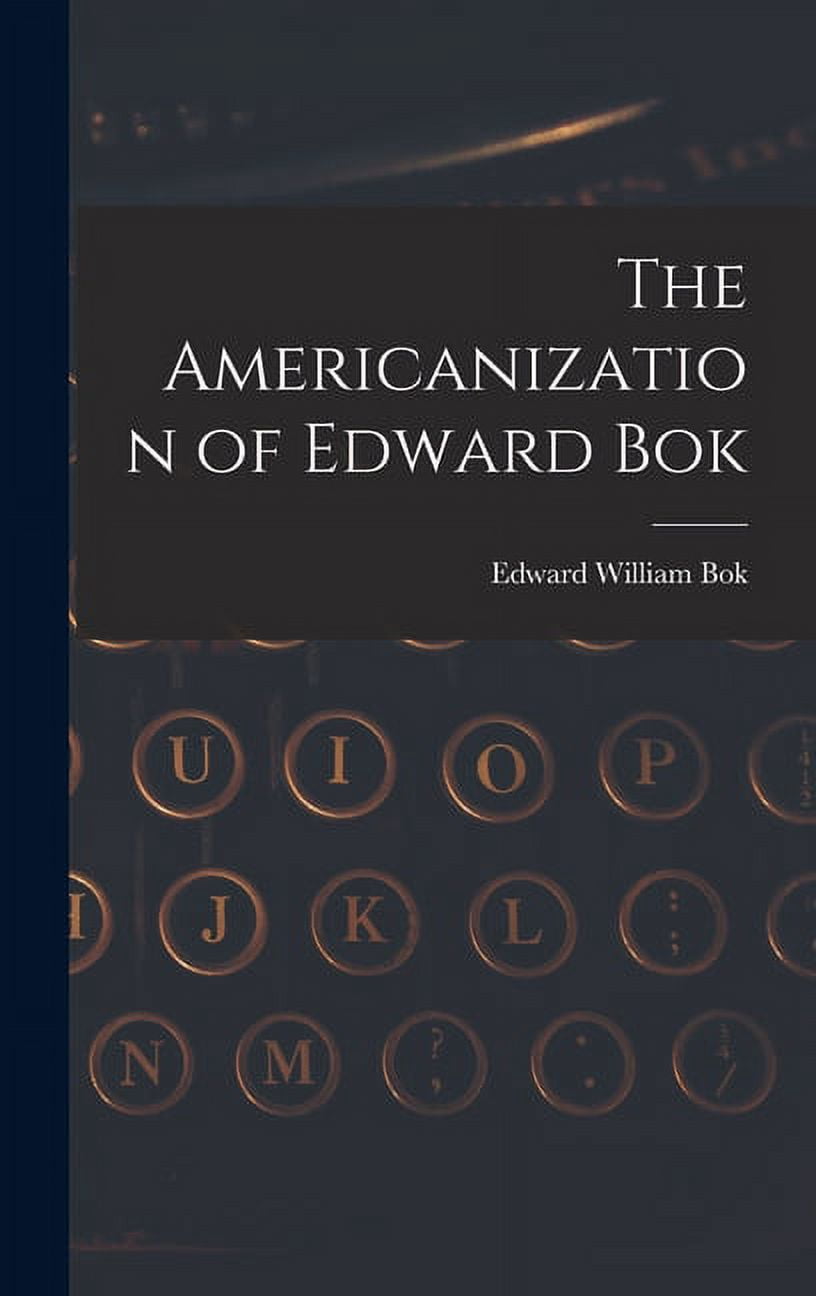 The Americanization of Edward Bok (Hardcover) - Walmart.com
