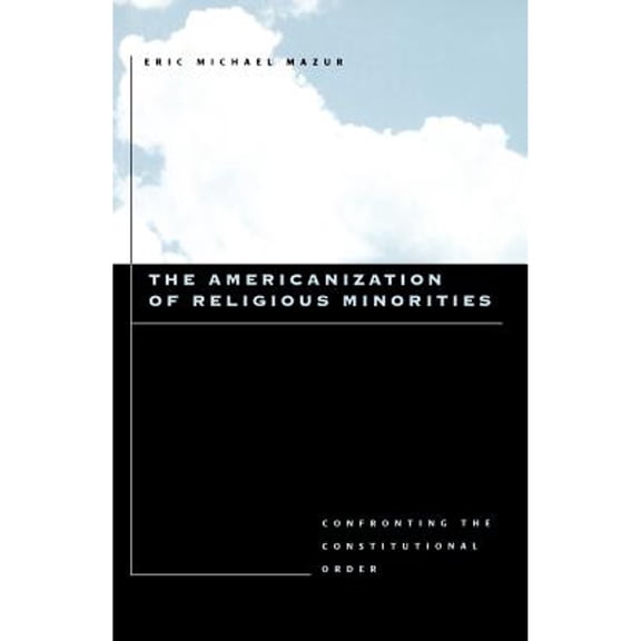 Pre-Owned The Americanization of Religious Minorities: Confronting the Constitutional Order Paperback