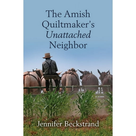The Amish Quiltmaker The Amish Quiltmaker's Unattached Neighbor, Book 6, (Hardcover)