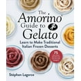 thumbnail image 1 of The Amorino Guide to Gelato : Learn to Make Traditional Italian Desserts—75 Recipes for Gelato and Sorbets (Hardcover), 1 of 1