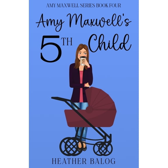 The Amy Maxwell Amy Maxwell's 5th Child, Book 4, (Paperback)