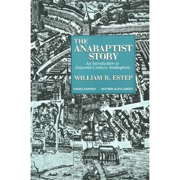 Pre-Owned The Anabaptist Story: An Introduction to Sixteenth-Century Anabaptism (Paperback) 0802808867 9780802808868