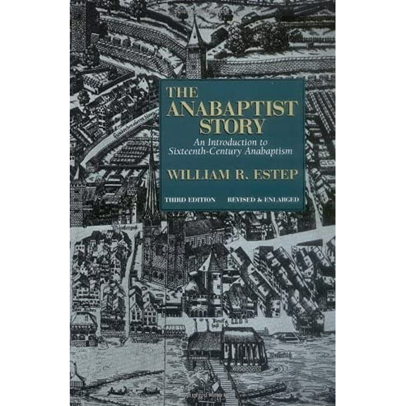 Pre-Owned The Anabaptist Story: An Introduction to Sixteenth-Century Anabaptism (Paperback) 0802808867 9780802808868