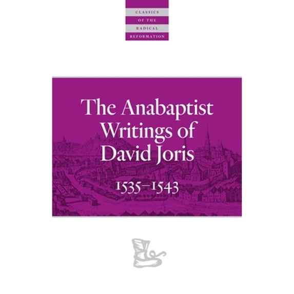 Pre-Owned The Anabaptist Writings of David Joris: 1535-1543 (Paperback 9780874862683) by Joris, Gary K Waite