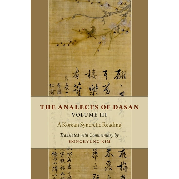 Analects of Dasan, Volume III: A Korean Syncretic Reading, (Hardcover)