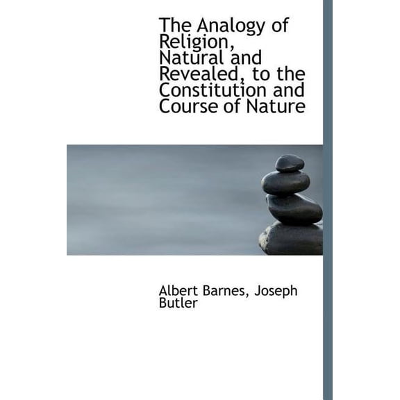 The Analogy of Religion, Natural and Revealed, to the Constitution and Course of Nature (Hardcover)