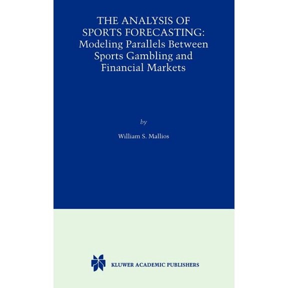 The Analysis of Sports Forecasting: Modeling Parallels Between Sports Gambling and Financial Markets, (Hardcover)