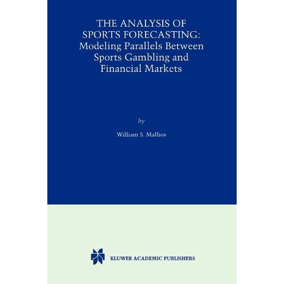 The Analysis of Sports Forecasting: Modeling Parallels Between Sports Gambling and Financial Markets, (Paperback)