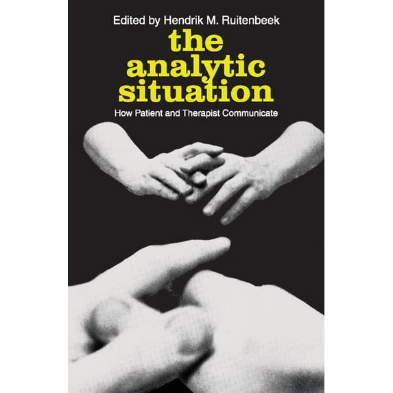 The Analytic Situation: How Patient and Therapist Communicate, (Paperback)