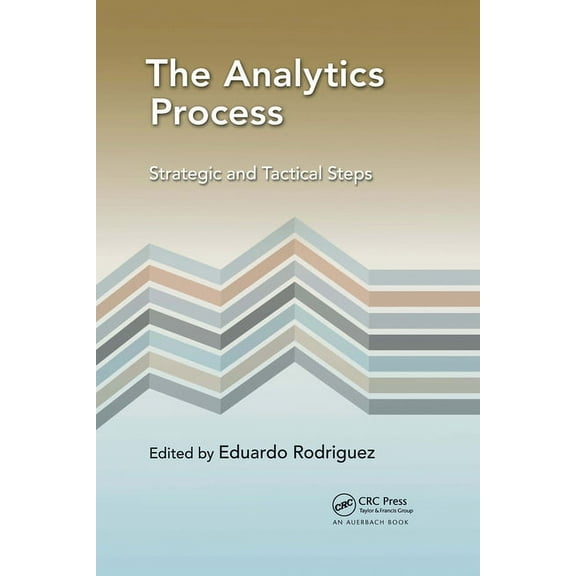 The Analytics Process: Strategic and Tactical Steps, (Paperback)