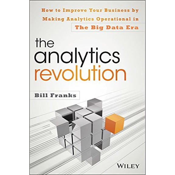 Pre-Owned The Analytics Revolution: How to Improve Your Business by Making Analytics Operational in the Big Data Era (Hardcover) 111887367X 9781118873670