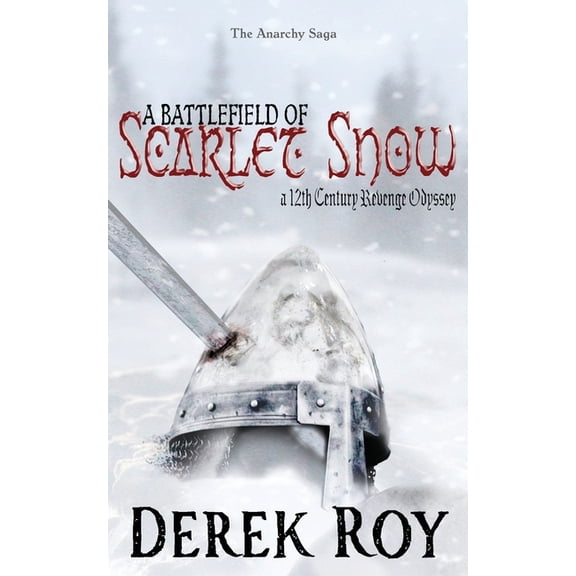 The Anarchy Saga A Battlefield of Scarlet Snow: A 12th Century Revenge Odyssey, Book 2, (Paperback)