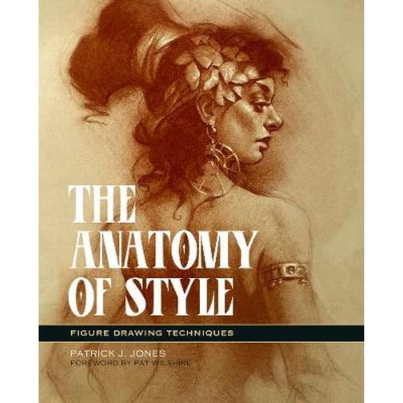 Pre-Owned The Anatomy Of Style: Figure Drawing Methods (Paperback 9780957664982) by Patrick J. Jones