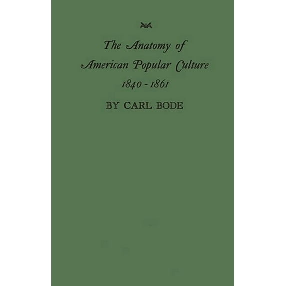 The Anatomy of American Popular Culture, 1840-1861, (Hardcover)