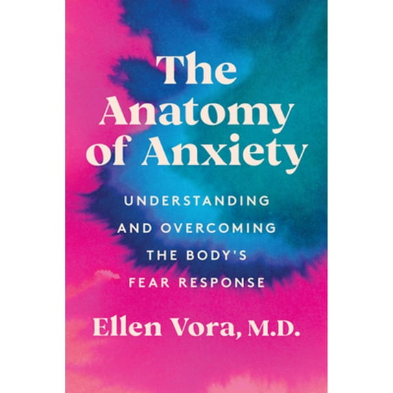 Pre-Owned The Anatomy of Anxiety: Understanding and Overcoming the Body's Fear Response (Hardcover 9780063075092) by Ellen Vora