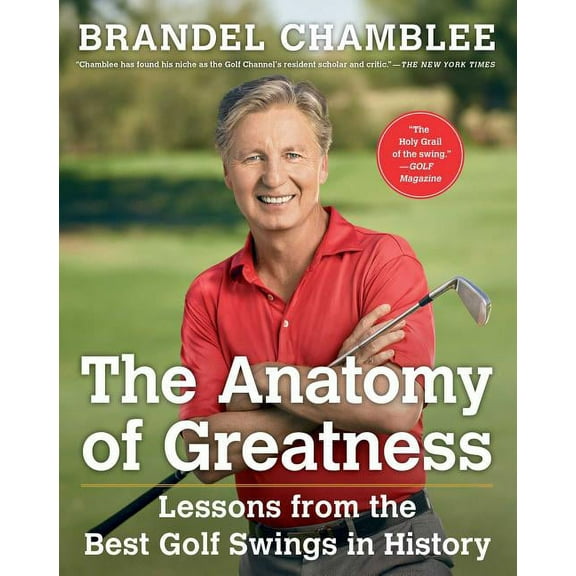 The Anatomy of Greatness : Lessons from the Best Golf Swings in History (Hardcover)
