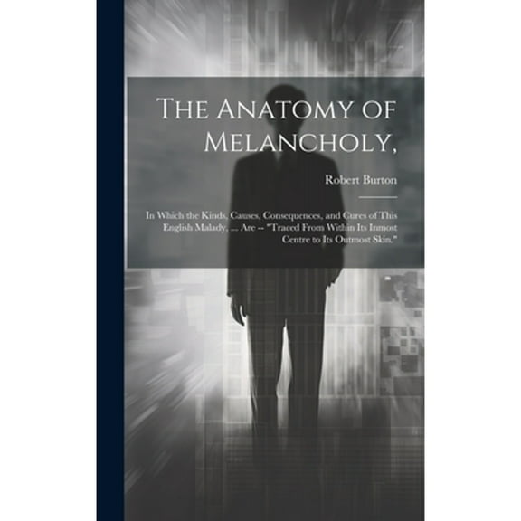 The Anatomy of Melancholy, (Hardcover)