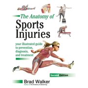 BRAD WALKER The Anatomy of Sports Injuries, Second Edition (Paperback)