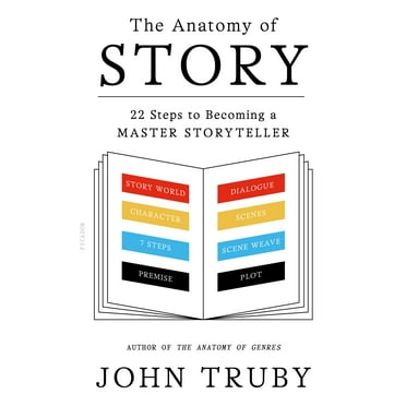 The Anatomy of Story : 22 Steps to Becoming a Master Storyteller (Paperback)