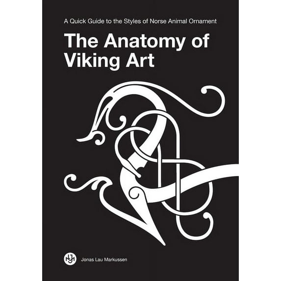 The Anatomy of Viking Art: A Quick Guide to the Styles of Norse Animal Ornament, (Paperback)