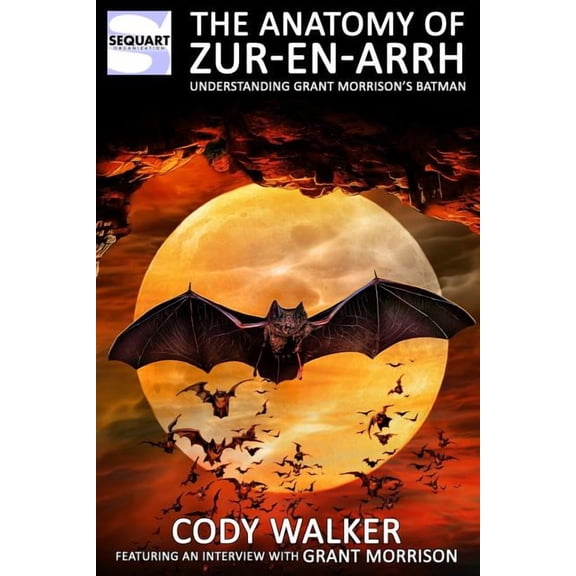 The Anatomy of Zur-en-Arrh: Understanding Grant Morrison's Batman, (Paperback)