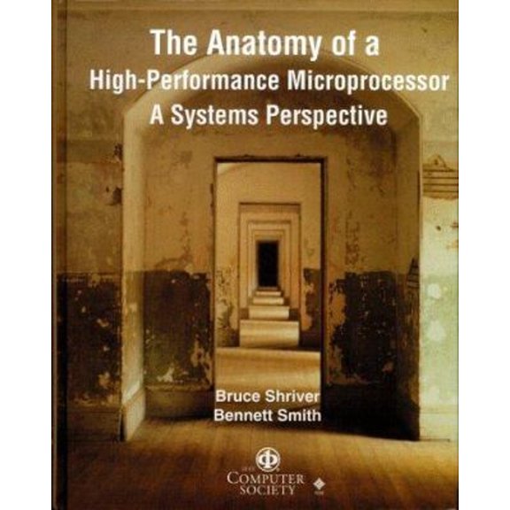 Pre-Owned The Anatomy of a High-Performance Microprocessor: A Systems Perspective (Hardcover) 0818684003 9780818684005