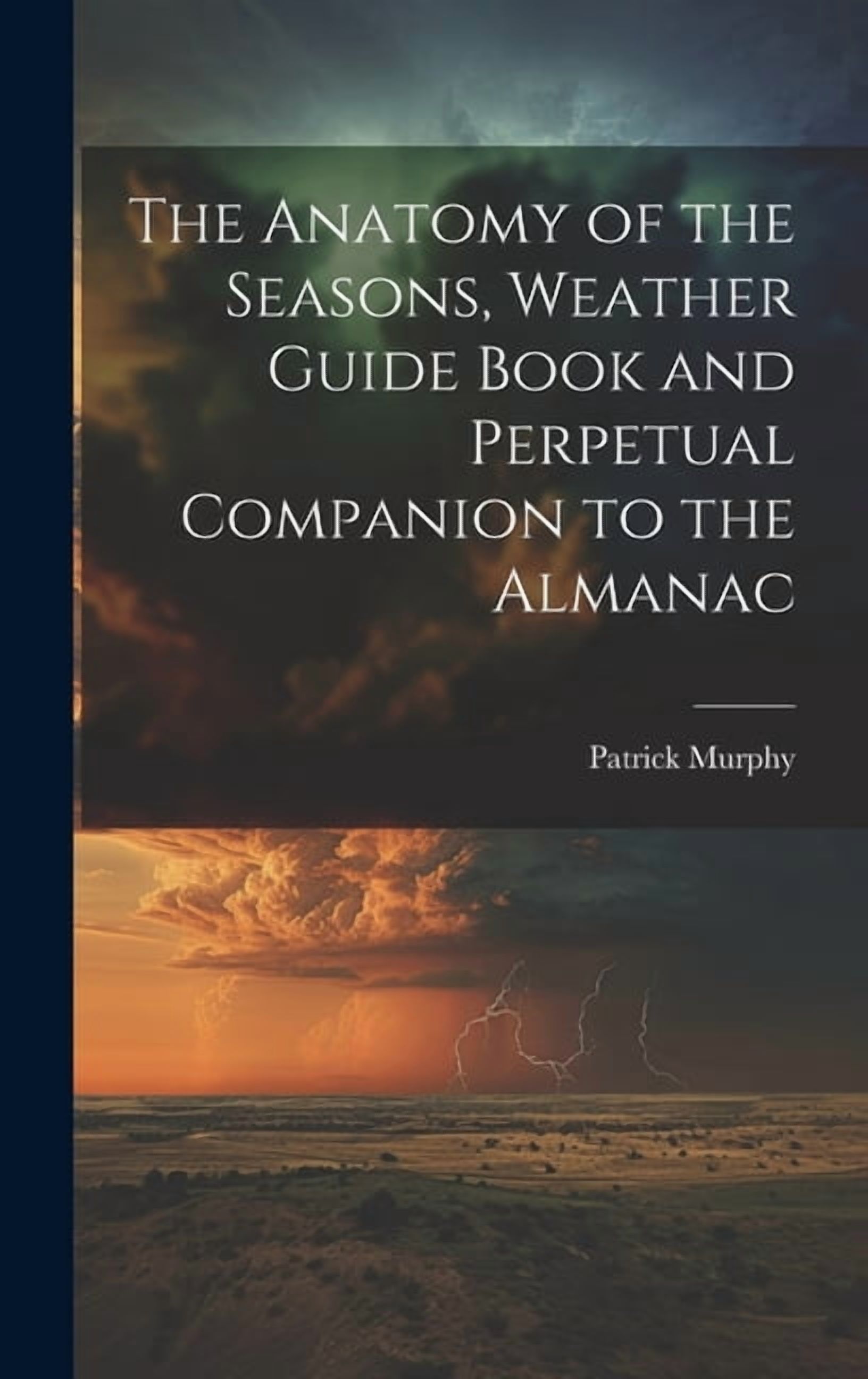 The Anatomy of the Seasons, Weather Guide Book and Perpetual Companion ...