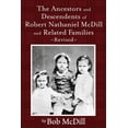 thumbnail image 1 of The Ancestors and Descendents of Robert Nathaniel MCDILL and Related Families: Revised, (Paperback), 1 of 1