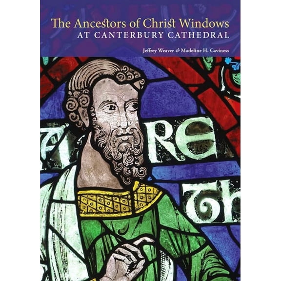 The Ancestors of Christ Windows at Canterbury Cathedral (Paperback)