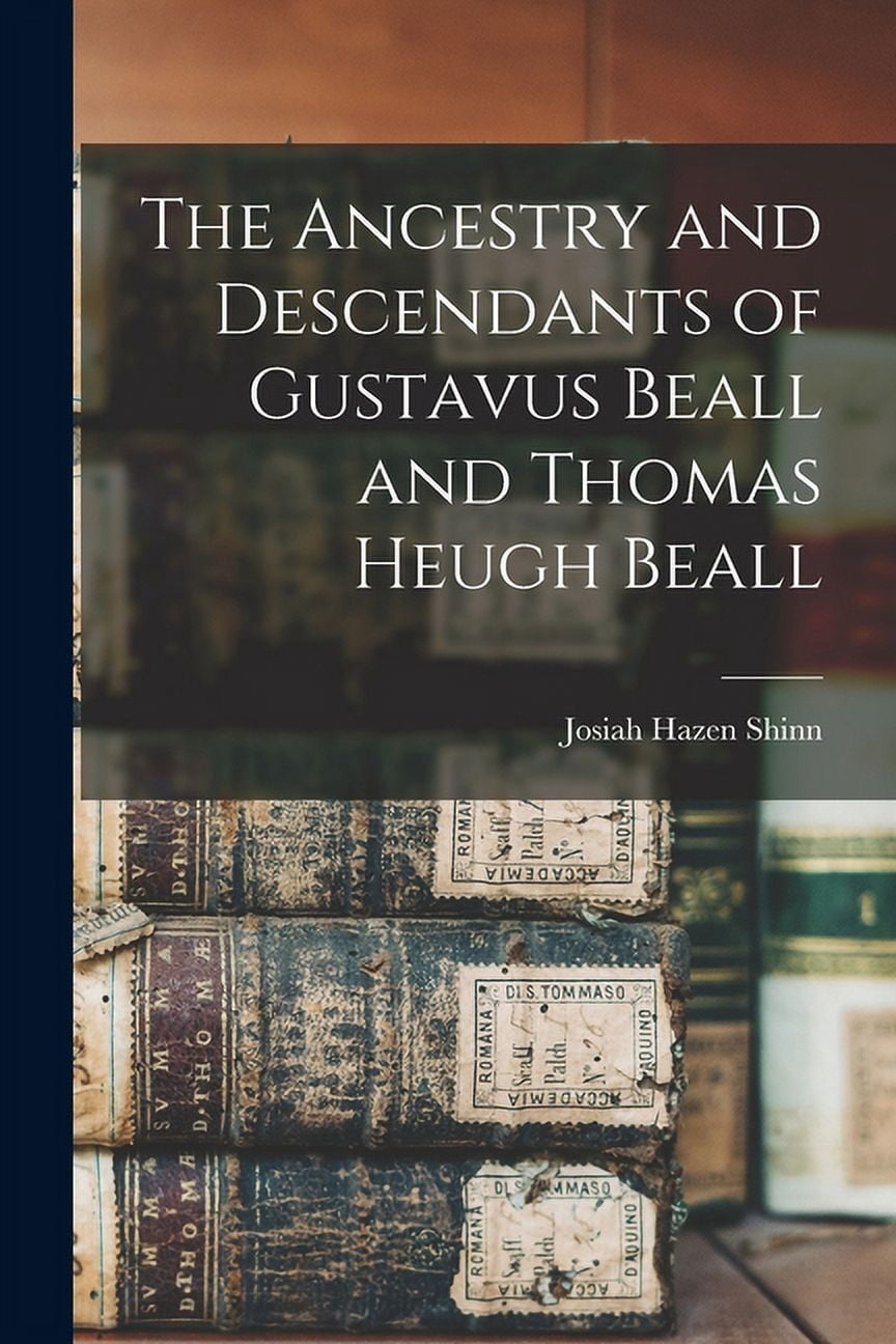 The Ancestry and Descendants of Gustavus Beall and Thomas Heugh Beall (Paperback)