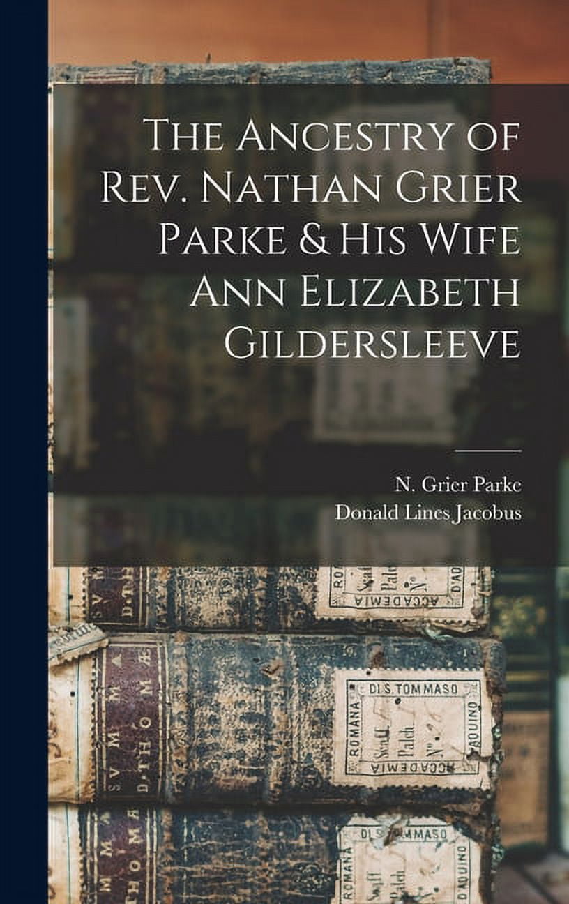 The Ancestry of Rev. Nathan Grier Parke & His Wife Ann Elizabeth ...