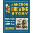 thumbnail image 1 of The Anchor Brewing Story: America's First Craft Brewery & San Francisco's Original Anchor Steam Beer, (Hardcover), 1 of 1