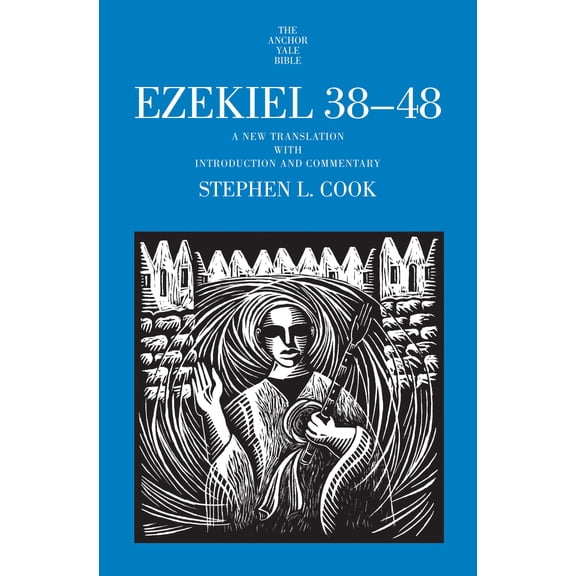 The Anchor Yale Bible Commentaries: Ezekiel 38-48 : A New Translation with Introduction and Commentary (Hardcover)