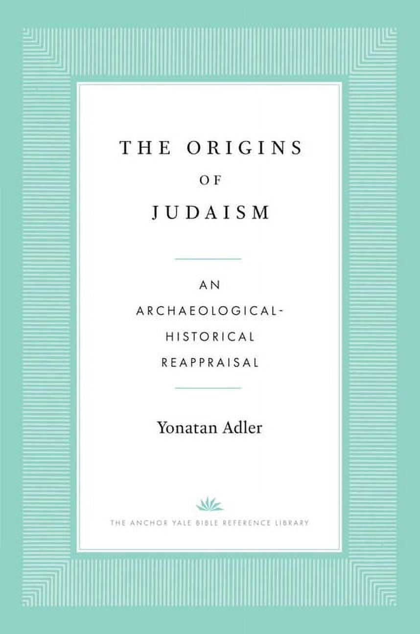 The Anchor Yale Bible Reference Library The Origins of Judaism An