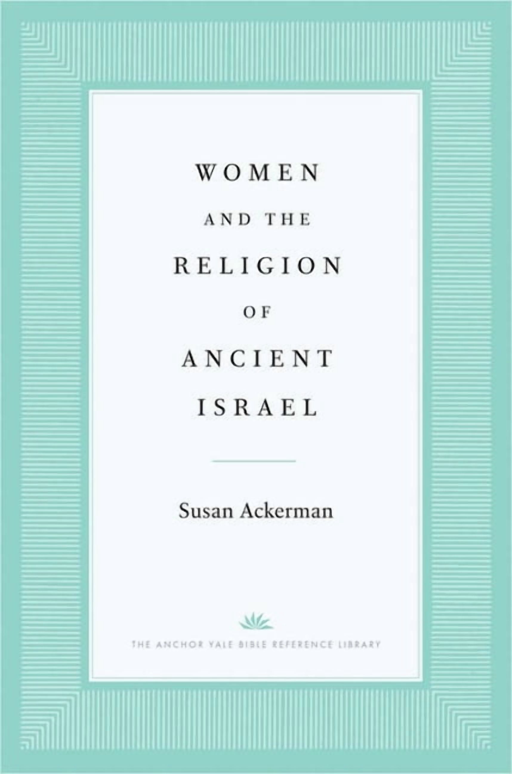 The Anchor Yale Bible Reference Library: Women and the Religion of ...