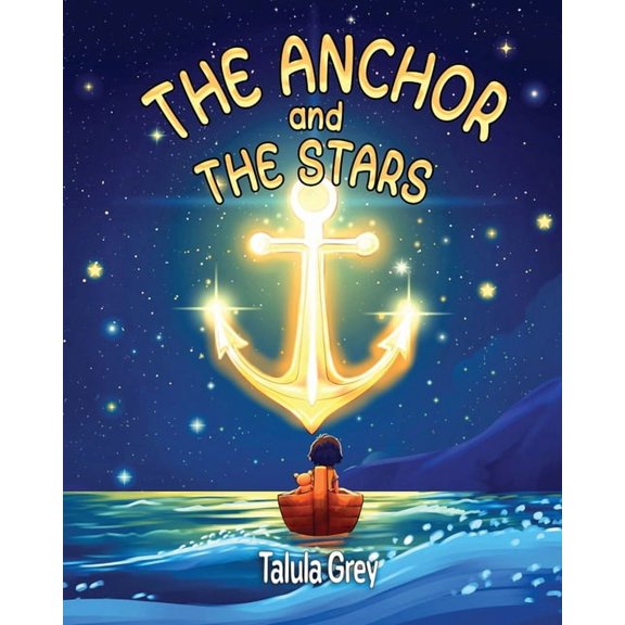 The Anchor and the Stars: A gentle story for little ones missing someone they love, (Paperback)