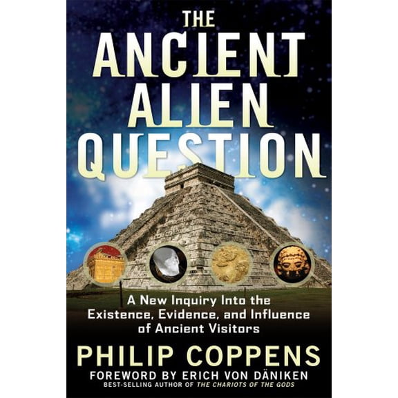 Pre-Owned The Ancient Alien Question: A New Inquiry Into the Existence, Evidence, and Influence of Ancient Visitors (Paperback) 1601631987 9781601631985