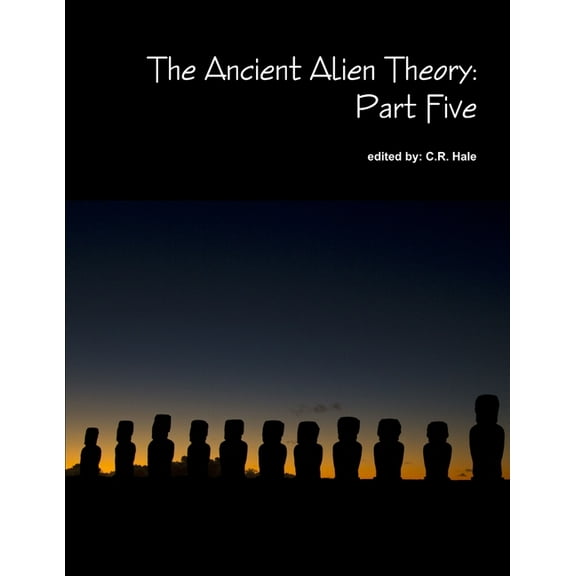 The Ancient Alien Theory: Part Five, (Paperback)