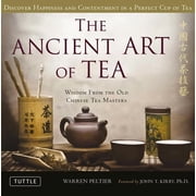 The Ancient Art of Tea Wisdom from the Old Chinese Tea Masters, Hardcover