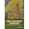 thumbnail image 1 of The Ancient Church: Its History, Doctrine, Worship, and Constitution, (Paperback), 1 of 1
