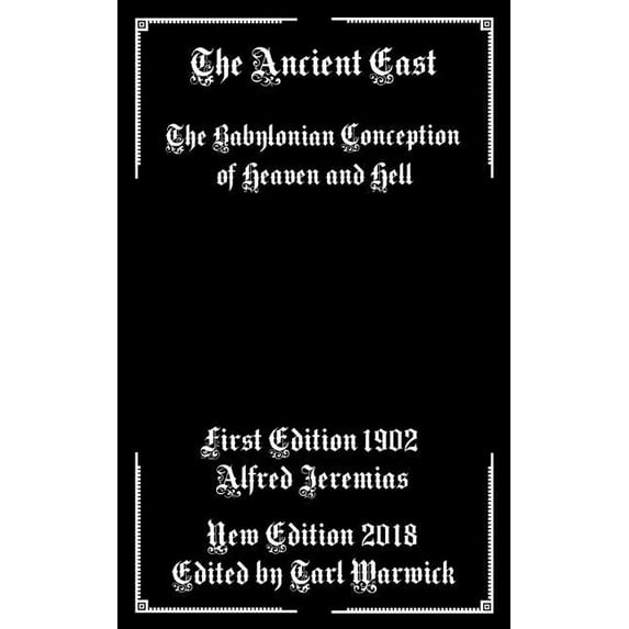 The Ancient East: Babylonian Conceptions of Heaven and Hell Paperback 1792931379 9781792931376 Alfred Jeremias