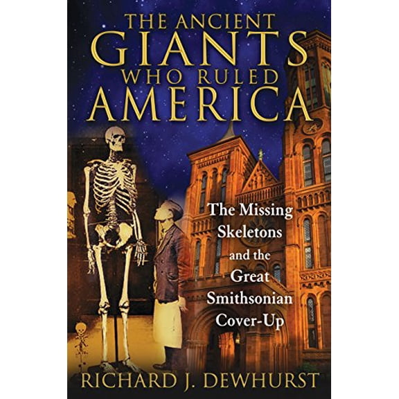 Pre-Owned The Ancient Giants Who Ruled America: The Missing Skeletons and the Great Smithsonian Cover-Up, 9781591431718, 1591431719, Paperback, 1 edition