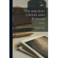 thumbnail image 1 of The Ancient Greeks and Romans [microform] : Their Influence Upon Each Other and Upon Modern European Civilization: a Thesis (Paperback), 1 of 1